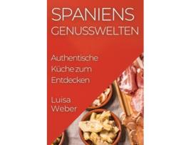 Livro Spaniens Genusswelten Authentische Küche zum Entdecken de Luisa Weber (Inglês)