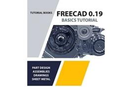 Livro Freecad 0.19 Basics Tutorial De Tutorial Books (inglês)