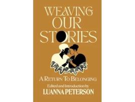 Livro Weaving Our Stories De Luanna Peterson (inglês)