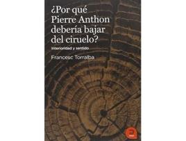 Livro ¿por Qué Pierre Anthon Debería Bajardel Ciruelo? De Francesc Torralba Roselló (espanhol)