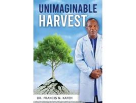Livro Unimaginable Harvest de Francis Nah Kateh (Inglês)