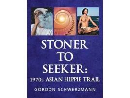 Livro Stoner to Seeker 1970s Asian Hippie Trail de Gordon Schwerzmann (Inglês)