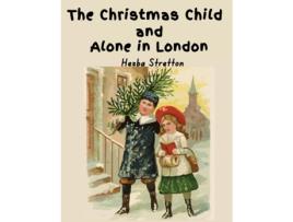 Livro The Christmas Child and Alone in London de Hesba Stretton (Inglês)