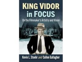 Livro King Vidor in Focus On the Filmmakers Artistry and Vision de Kevin L Stoehr e Cullen Gallagher (Inglês)