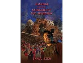 Livro Joshua And The Conquest Of Jericho De Shaul Ezer (inglês)