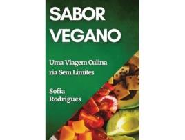 Livro Sabor Vegano Uma Viagem Culinária Sem Limites de Sofia Rodrigues (Inglês)
