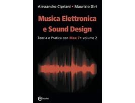 Livro Musica Elettronica E Sound Design - Teoria E Pratica Con Max 7 - Volume 2 De Alessandro Cipriani E Maurizio Giri (italiano)
