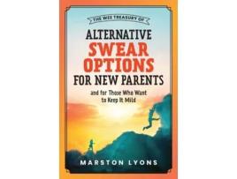 Livro The Wee Treasury Of Alternative Swear Options For New Parents ...and For Those Who Want To Keep It Mild De Marston Lyons (inglês)