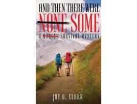 Livro And Then There Were Some A Survival Mystery de Jay D Clark (Inglês - Capa Dura)