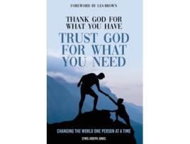 Livro Thank God For What You Have Trust God For What You Need de Cyris Jones (Inglês)