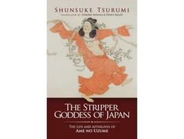 Livro The Stripper Goddess of Japan The Life and Afterlives of Ame No Uzume de Shunsuke Tsurumi (Inglês)
