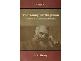 Livro The Young Carthaginian A Story Of The Times Of Hannibal De G A Henty (inglês)
