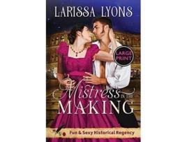 Livro Mistress In The Making - Large Print Fun And Steamy Regency Romance De Larissa Lyons (inglês)
