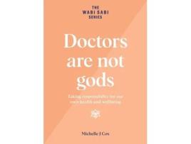 Livro Doctors are not gods: Taking responsibility for our own health and wellbeing (The Wabi Sabi) Michelle J Cox (Inglês)