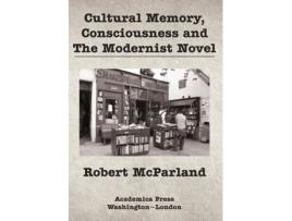 Livro Cultural Memory, Consciousness, and The Modernist Novel de Robert McParland (Inglês - Capa Dura)