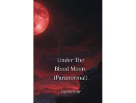 Livro Under The Blood Moon de Emilia Gray (Inglês)