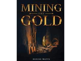 Livro Mining The Gold de Denise Watts (Inglês)