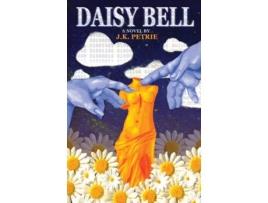 Livro Daisy Bell A Novel de J K Petrie (Inglês)