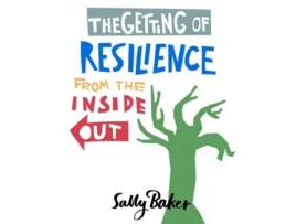Livro The Getting Of Resilience From The Inside Out De Sally Baker (inglês)