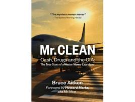 Livro Mr. Clean - Cash, Drugs And The Cia The True Story Of A Master Money Launderer De Bruce Aitken (inglês)