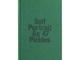 Livro Self-portrait As 47 Pickles De Erwin Wurm (inglês)