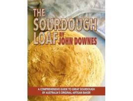 Livro The Sourdough Loaf De John Downes (inglês)