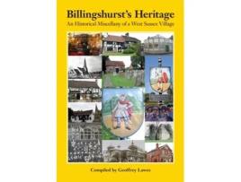 Livro Billingshursts Heritage An Historical Miscellany Of A West Sussex Village De Lawes, Geoffrey Et Al. (inglês)