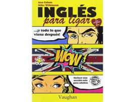 Livro Ingles Para Ligar Y Lo Que Viene Despues Da Editorial Vaughan De Mike Wilkinson E Ana Colom (espanhol)