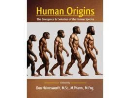 Livro Human Origins The Emergence and Evolution of the Human Species de Don Hainesworth MSc MPharm MEng (Inglês)
