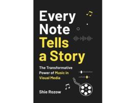 Livro Every Note Tells a Story The Transformative Power of Music in Visual Media de Shie Rozow (Inglês)