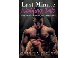 Livro Last Minute Wedding Date Escorting The Invitation From A Lovers Past De Anthony George (inglês)