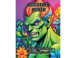 Livro Rogues in Roses Villains and Vines Coloring Book de ColorZen (Inglês)