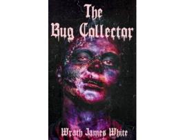 Livro The Bug Collector de Wrath James White (Inglês)