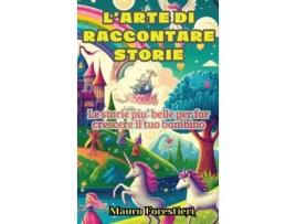 Livro Larte di raccontare storie Le storie piu belle per far crescere il tuo bambino de Mauro Forestieri (Inglês)