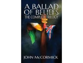 Livro A Ballad Of Beliefs The Complete Trilogy De John Mccormick (inglês)