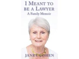 Livro I Meant To Be A Lawyer A Family Memoir De Janet Cohen (inglês - Capa Dura)