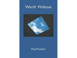 Livro World Without De Paul Rossiter (inglês)