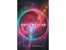 Livro Anti Matter de Keith Radmall (Inglês - Capa Dura)