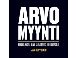 Livro Arvomyynti Kiihdytä kasvua ja vie kannattavuus uudelle tasolle de Jan Ropponen (Inglês)