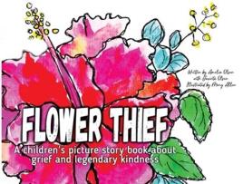 Livro Flower Thief A story about grief and legendary kindness de Amelia Olsen (Inglês)