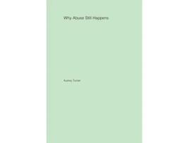 Livro Why Abuse Still Happens de Audrey Turner (Inglês)