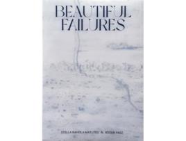 Livro Beautiful Failures De Stella Rahola Matutes E Roger Paez Paez (inglês)