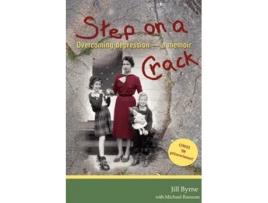 Livro Step On A Crack Overcoming Depression, A Memoir De Jill Byrne (inglês)