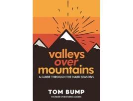 Livro Valleys Over Mountains A Guide Through The Hard Seasons De Tom Bump (inglês)