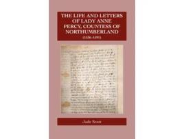 Livro The Life And Letters Of Lady Anne Percy, Countess Of Northumberland De Jade Scott (inglês - Capa Dura)