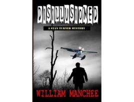 Livro Disillusioned A Stan Turner Mystery De William Manchee (inglês)