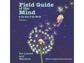 Livro Field Guide of the Mind at the End of the World Volume 1 For Lovers and Warriors de Mark G Siermaczeski (Inglês)