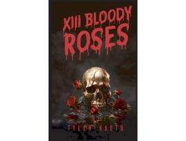 Livro XIII Bloody Roses de Tyler Hauth (Inglês)