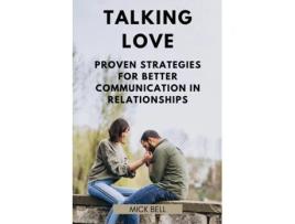 Livro Talking Love Proven Strategies for Better Communication in Relationships de MICK BELL (Inglês)