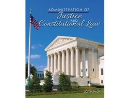 Livro Administration Of Justice And Constitutional Law De Larry D Vick (inglês)
